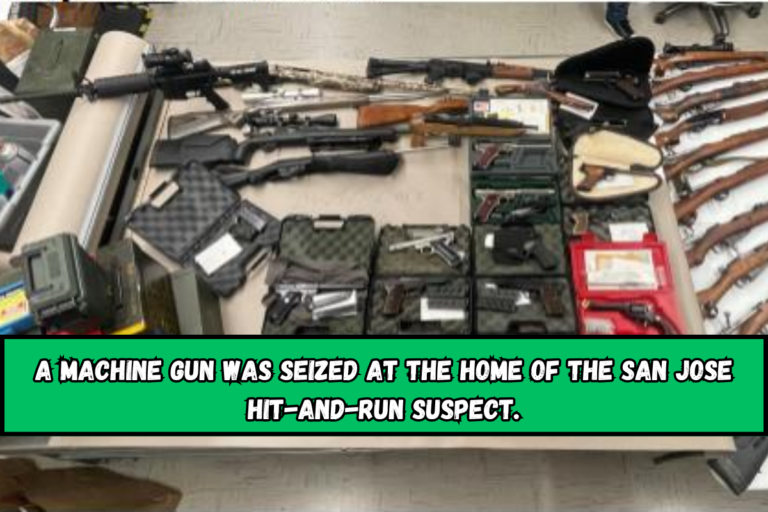 A machine gun was seized at the home of the San Jose hit-and-run suspect.