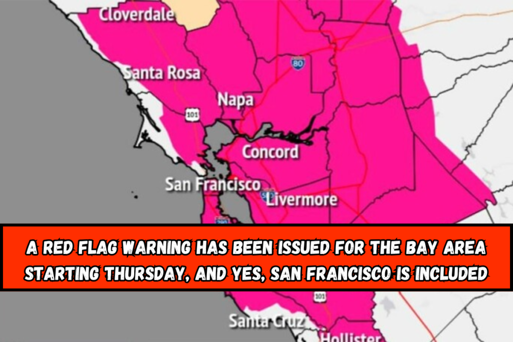 A Red Flag Warning has been issued for the Bay Area starting Thursday, and yes, San Francisco is included.