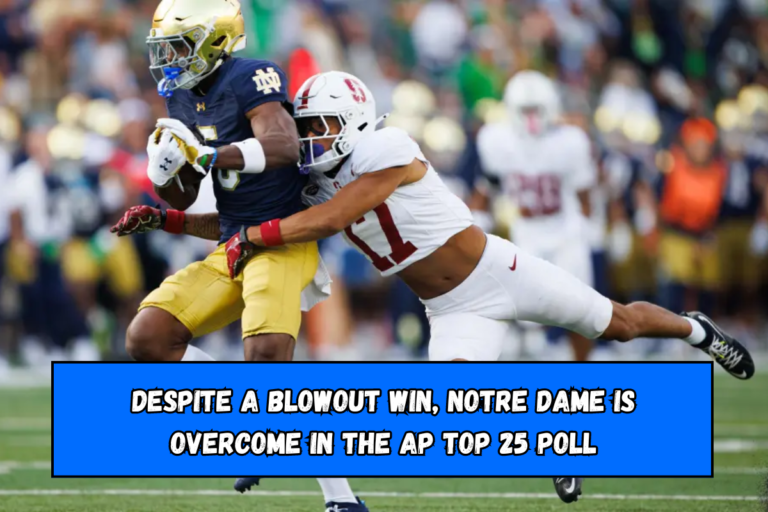 Despite a blowout win, Notre Dame is overcome in the AP Top 25 poll